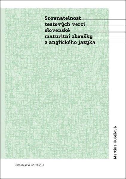 Srovnatelnost testových verzí slovenské maturitní zkoušky z anglického jazyka - 9788021099494