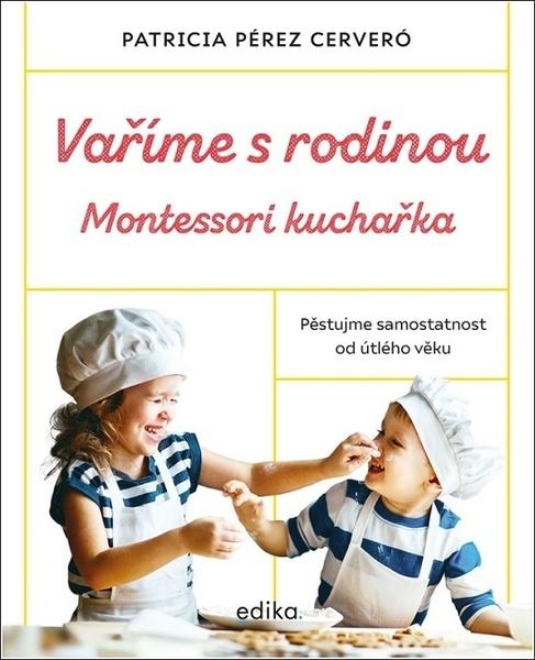 Vaříme s rodinou Montessori kuchařka - 9788026618201