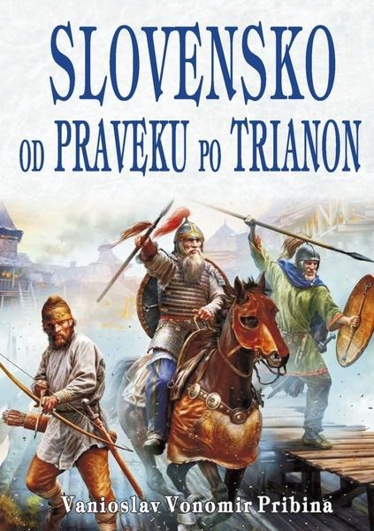 Slovensko od  praveku po Trianon - 9788080793081