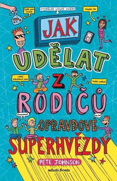 Jak udělat z rodičů opravdové superhvězdy - 9788020460912
