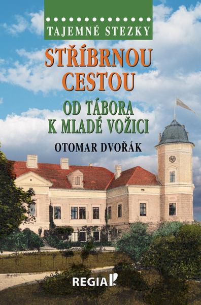 Stříbrnou cestou od Tábora k Mladé Vožici - 9788087866641