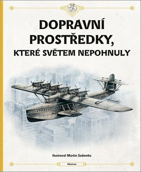 Dopravní prostředky, které světem nepohnuly - 9788000067568