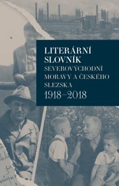 Literární slovník severovýchodní Moravy a českého Slezska 1918-2018 - 9788027513611