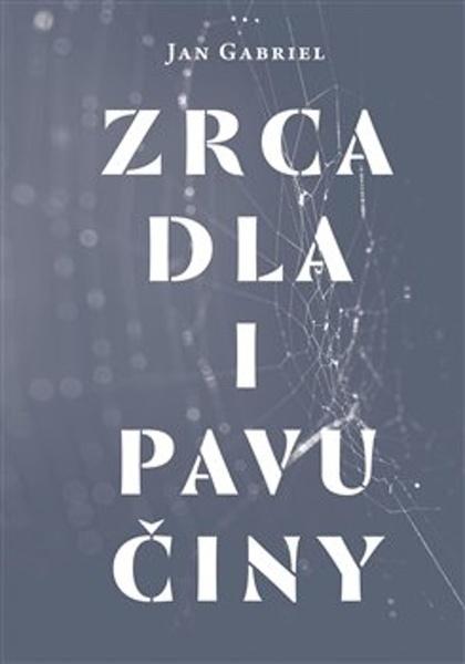Zrcadla a pavučiny - 9788075303813