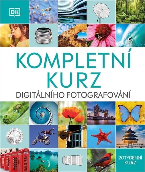 Kompletní kurz digitálního fotografování - 9788027605699