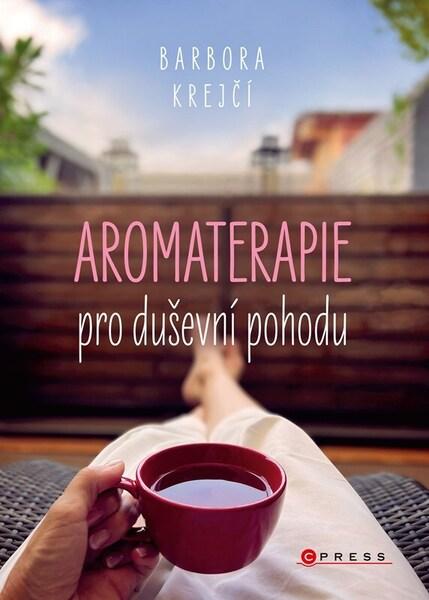 Aromaterapie pro duševní pohodu - 9788026445289