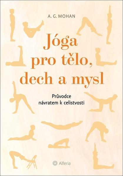 Jóga pro tělo, dech a mysl - A. G. Mohan