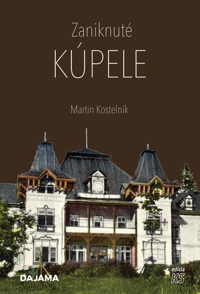 Zaniknuté kúpele - 9788081361456