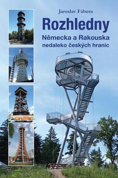 Rozhledny Německa a Rakouska nedaleko českých hranic - 9788074284274