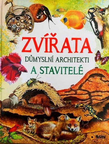 Zvířata důmyslní architekti a stavitelé - 9788075679666