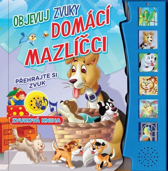 Objevuj zvuky - Domácí mazlíčci - 9788084444873
