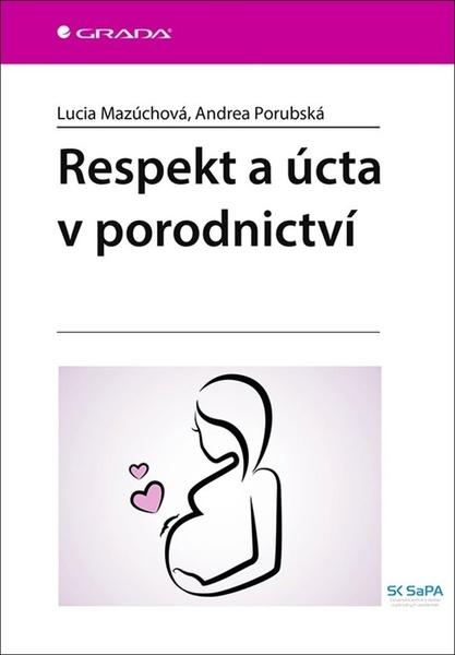 Respekt a úcta v porodnictví - 9788027135080