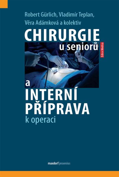 Chirurgie u seniorů a interní příprava k operaci - 9788073457457