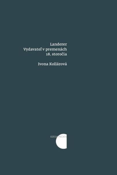 Landerer: Vydavateľ v premenách 18. storočia - 9788081191473