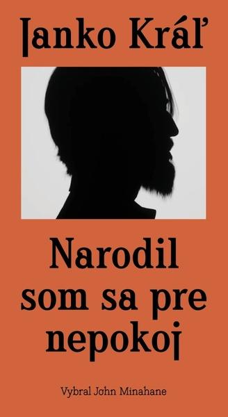 Janko Kráľ - Narodil som sa pre nepokoj - 9788081191480