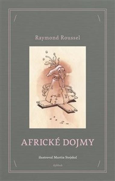 Africké dojmy - Raymond Roussel