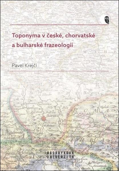 Toponyma v české, chorvatské a bulharské frazeologii - 9788028001339