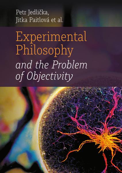 Experimental Philosophy and the Problem of Objectivity - Jitka Paitlová, Petr Jedlička