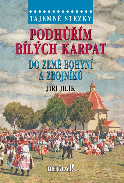 Podhůřím Bílých Karpat do země bohyní a zbojníků - 9788087866658