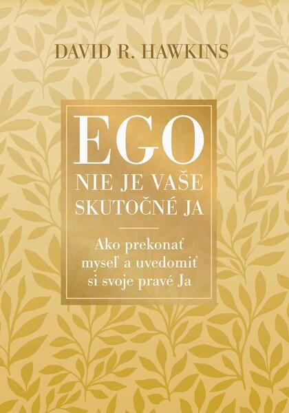 Ego nie je vaše skutočné JA - 9788097431280