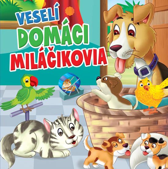 Veselí domáci miláčikovia - 9788084445283