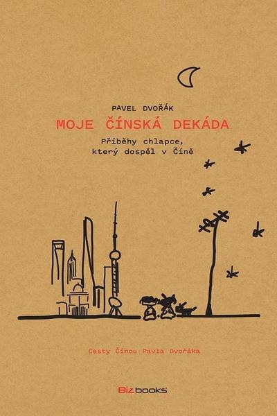 Moje čínská dekáda - Pavel Dvořák