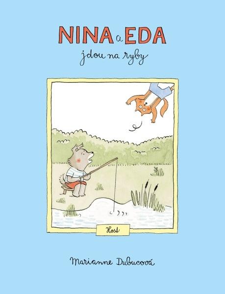 Nina a Eda jdou na ryby - Marianne Dubucová