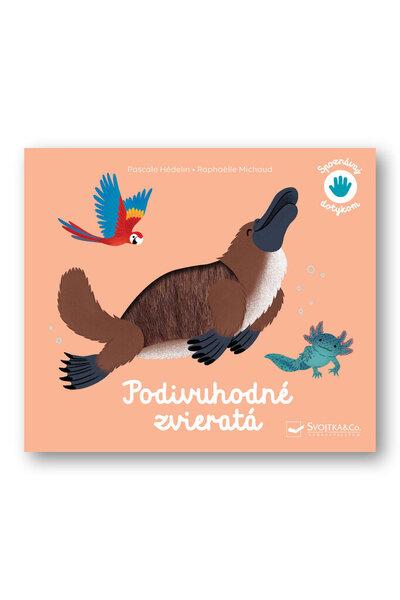 Spoznávaj dotykom Podivuhodné zvieratá - 9788056710944