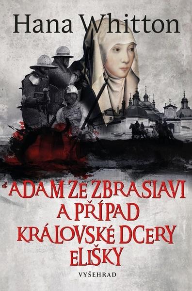 Adam ze Zbraslavi a případ královské dcery Elišky - 9788076018006