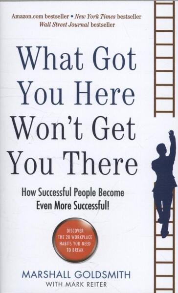 What Got You Here Won't Get You There - 1781251568