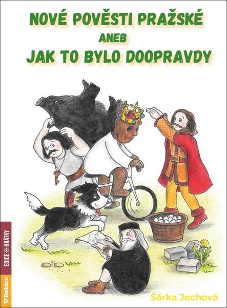 Nové pověsti pražské aneb Jak to bylo doopravdy - 9788073463076