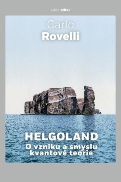 Helgoland O vzniku a smyslu kvantové teorie - 9788076750616