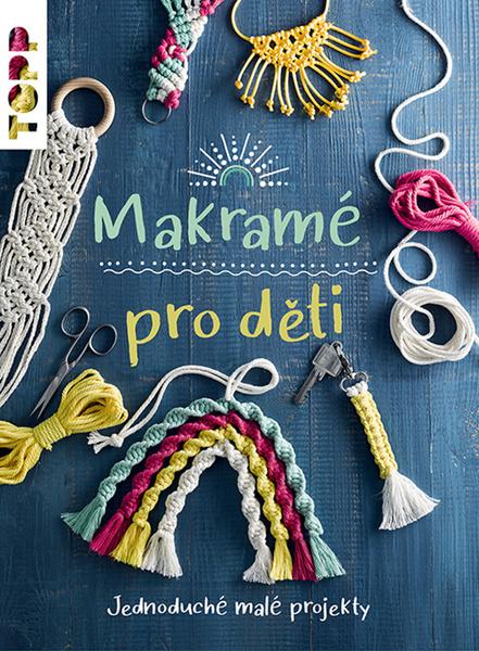 Makramé pro děti - 9788076391833