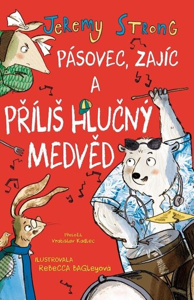 Pásovec, Zajíc a příliš hlučný medvěd - 9788027605910