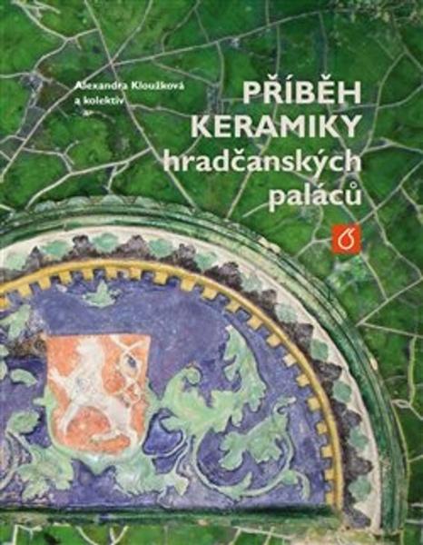 Příběh keramiky hradčanských paláců - 9788075921413