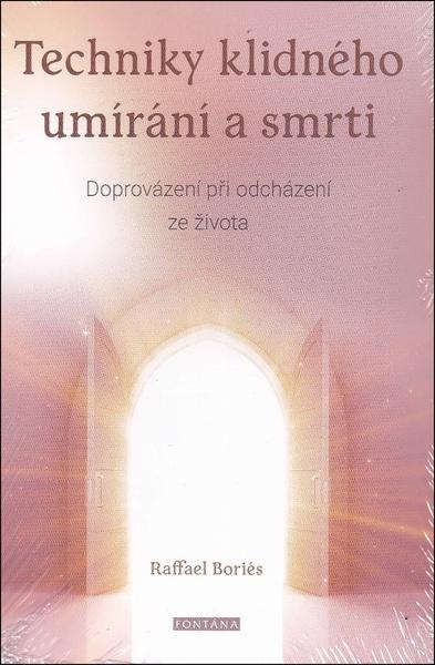 Techniky klidného umírání a smrti - Raffael Boriés