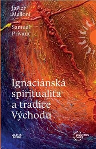 Ignaciánska spiritualita a tradice Východu - 9788088428237