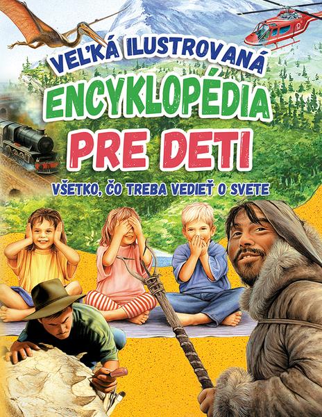 Veľká ilustrovaná encyklopédia pre deti - 9788084446488