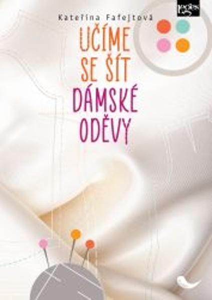 Učíme se šít dámské oděvy - 9788075026774
