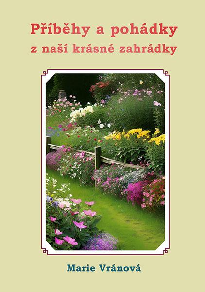 Příběhy a pohádky z naší krásné zahrádky - 9788088422426