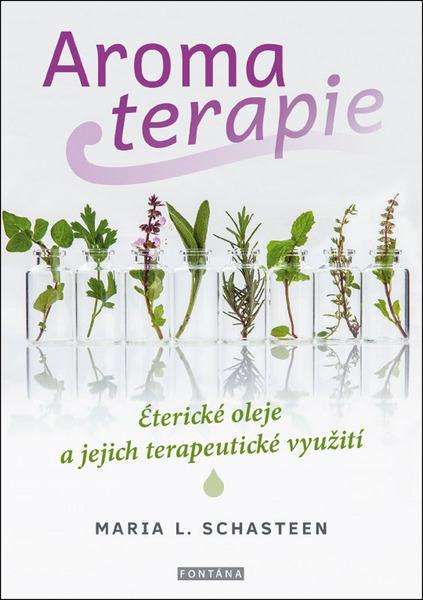 Aromaterapie - Maria L. Schasteen