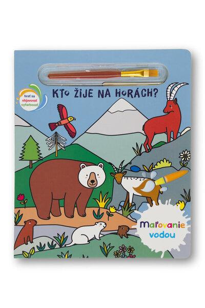 Maľovanie vodou Kto žije na horách? - 9788056711545