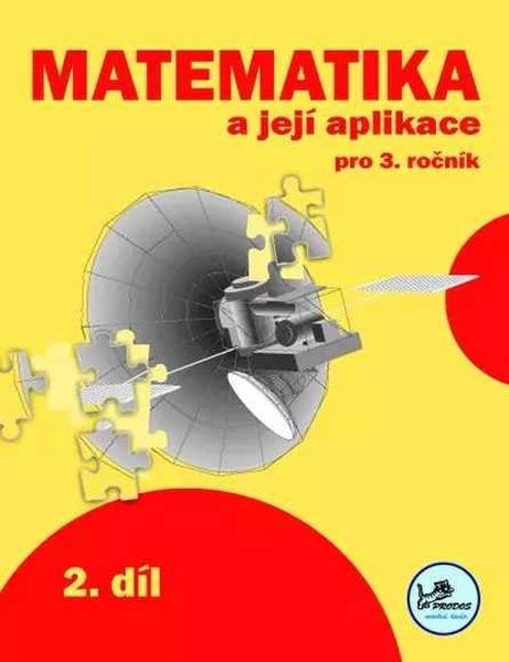 Matematika a její aplikace pro 3. ročník 2. díl - 9788072305018