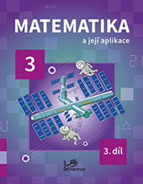Matematika a její aplikace pro 3. ročník 3. díl - 9788072305025