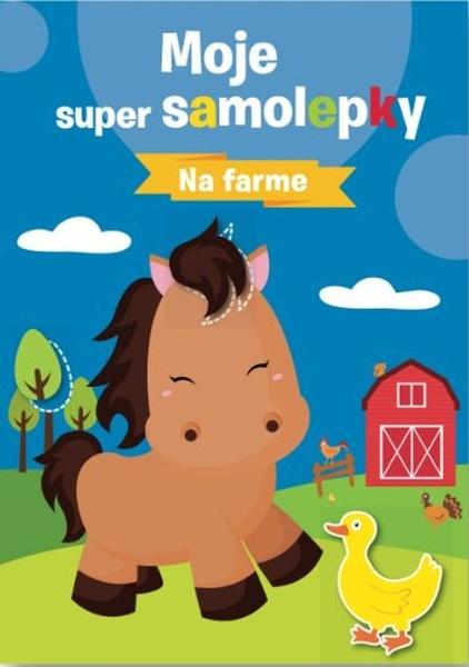 Moje super samolepky Na farme - 9788056712252