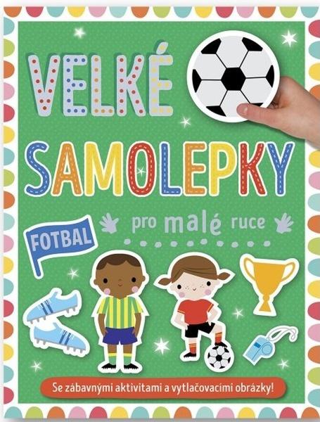 Velké samolepky pro malé ruce Fotbal - 9788025634530