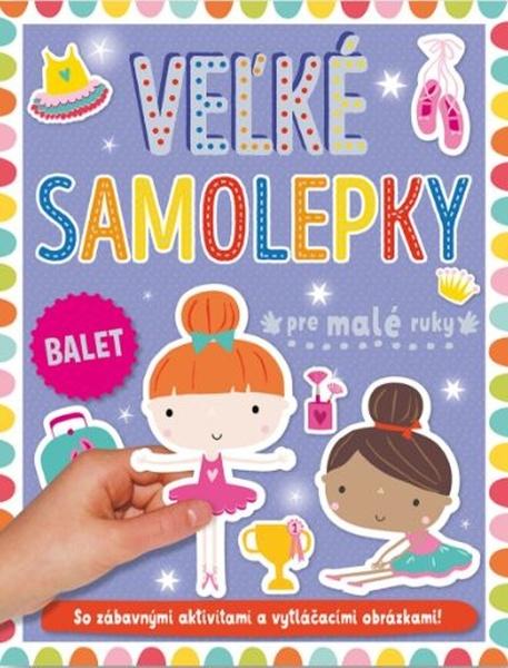 Velké samolepky pre malé ruky Balet - 9788056711651