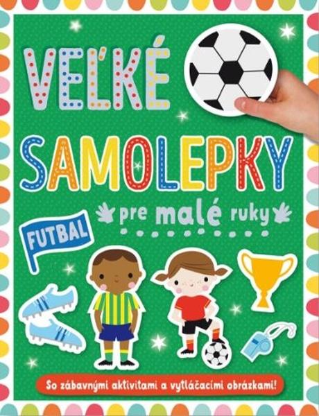 Velké samolepky pre malé ruky Futbal - 9788056711637