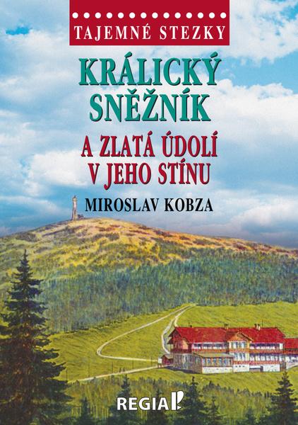 Králický Sněžník a zlatá údolí v jeho stínu - 9788087866689