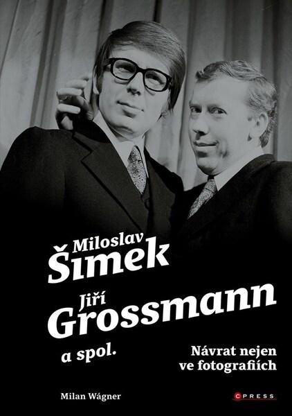 Šimek, Grossmann a spol. Návrat nejen ve fotografiích - 9788026449416